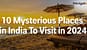 10 Mysterious Places in India